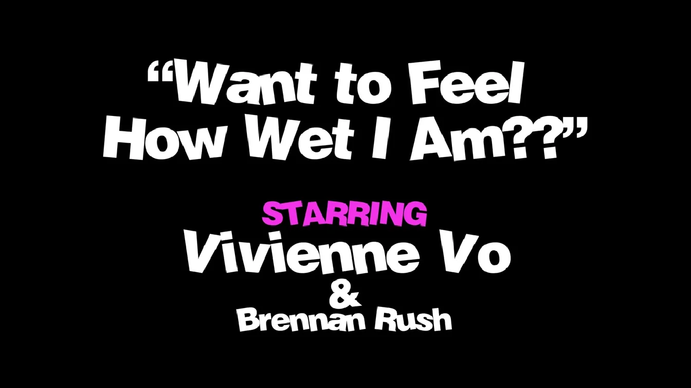 MyPervyFamily Vivienne Vo Want To Feel How Wet I Am XXX